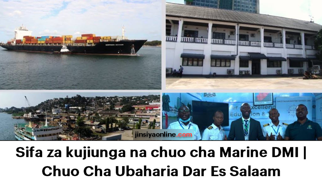Sifa za kujiunga na chuo cha Marine DMI | Chuo Cha Ubaharia Dar Es Salaam