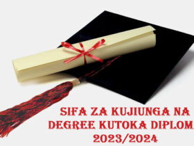 Sifa Za Kujiunga Na Degree Kutoka Diploma 2023
